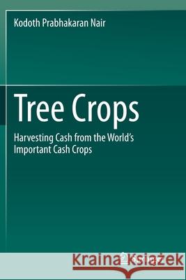 Tree Crops: Harvesting Cash from the World's Important Cash Crops Nair, Kodoth Prabhakaran 9783030621421 Springer International Publishing - książka