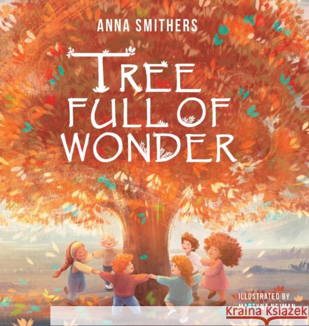 Tree Full of Wonder: An educational, rhyming book about magic of trees for children Anna Smithers Martyna Nejman Laura Bingham 9781838339159 Orange Lotus Publishing - książka