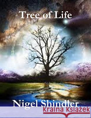 Tree of Life: Love Is the Nature of Existence Nigel Shindle Max Shindler 9781507570326 Createspace - książka