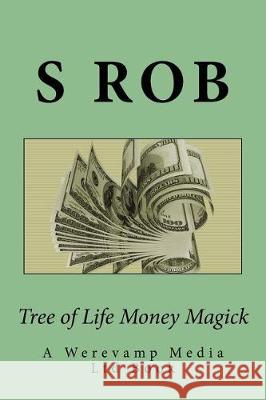 Tree of Life Money Magick S. Rob 9781975843205 Createspace Independent Publishing Platform - książka