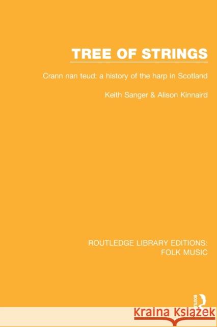 Tree of Strings: Crann Nan Teud: A History of the Harp in Scotland Keith Sanger Alison Kinnaird 9781138124158 Routledge - książka