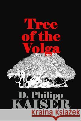 Tree of the Volga D. Philipp Kaiser 9781495448010 Createspace - książka
