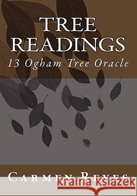 Tree Readings: 13 Ogham Tree Oracle Carmen Reyes 9781453690710 Createspace - książka