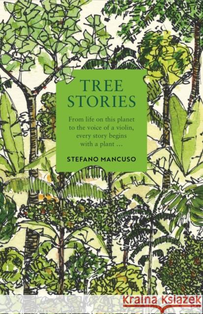 Tree Stories: How trees plant our world and connect our lives Stefano Mancuso 9781800815469 Profile Books Ltd - książka