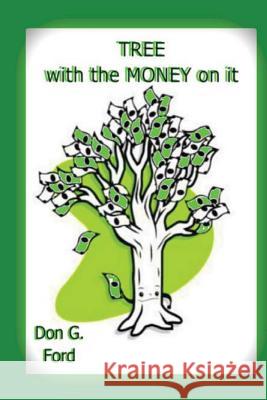 Tree With the Money on it Ford, Don G. 9781490533094 Createspace - książka