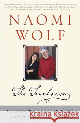 Treehouse: Eccentric Wisdom from My Father on How to Live, Love, and See Wolf, Naomi 9780743249782 Simon & Schuster - książka