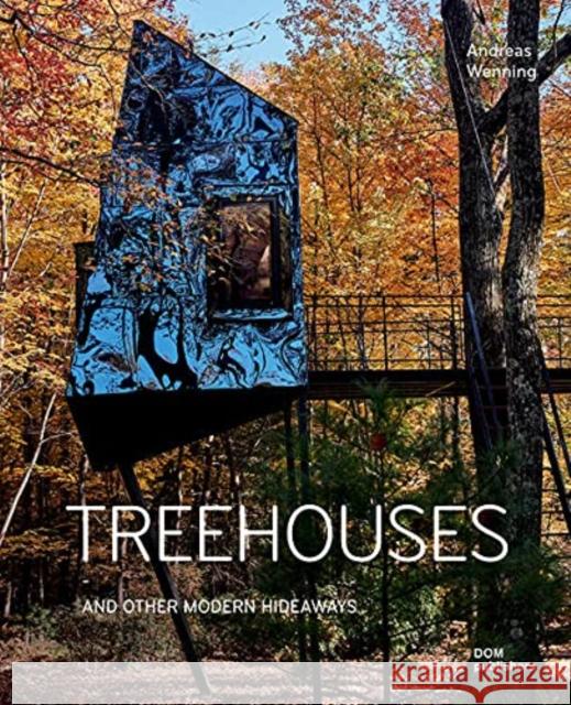 Treehouses: And Other Modern Hideaways Andreas Wenning 9783869227368 Dom Publishers - książka