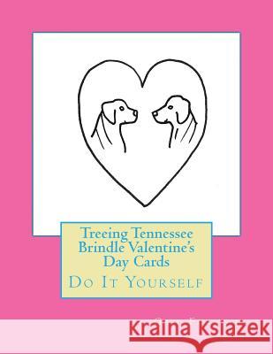 Treeing Tennessee Brindle Valentine's Day Cards: Do It Yourself Gail Forsyth 9781530163397 Createspace Independent Publishing Platform - książka