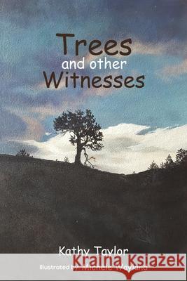 Trees and Other Witnesses Kathy Taylor 9781647504571 Austin Macauley Publishers LLC - książka