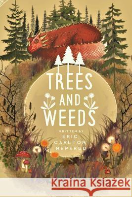 Trees And Weeds Silenieks-Rogers, Amy Lorraine 9780998383804 Eric Carlton Neperud - książka