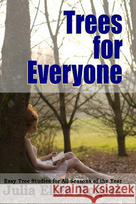 Trees for Everyone - Easy Tree Studies for All Seasons of the Year Julia Ellen Rogers 9781312920934 Lulu.com - książka