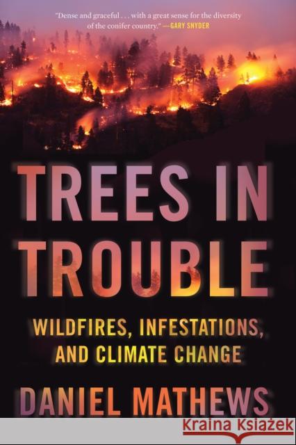 Trees In Trouble: Wildfires, Infestations, and Climate Change Daniel Mathews 9781640094666 Counterpoint - książka