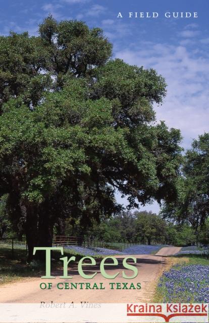 Trees of Central Texas Robert A. Vines 9780292780583 University of Texas Press - książka