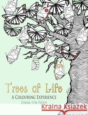 Trees of Life - A Colouring Experience Jenna Lyn Field 9781523811953 Createspace Independent Publishing Platform - książka