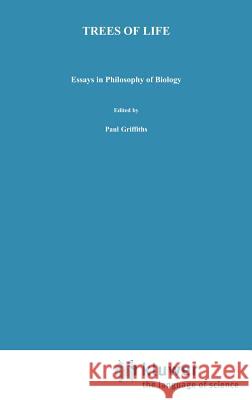 Trees of Life: Essays in Philosophy of Biology Griffiths, P. E. 9780792317098 Springer - książka