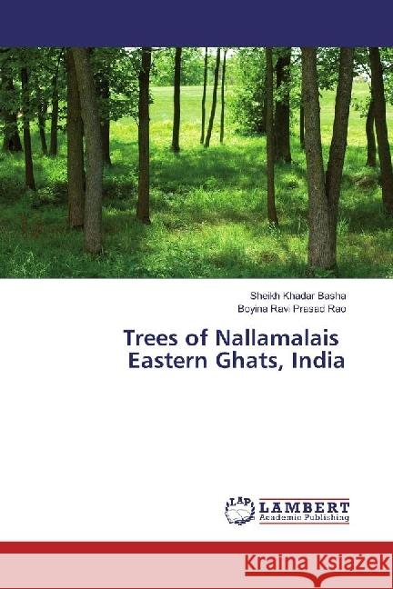 Trees of Nallamalais Eastern Ghats, India Khadar Basha, Sheikh; Ravi Prasad Rao, Boyina 9786202075596 LAP Lambert Academic Publishing - książka