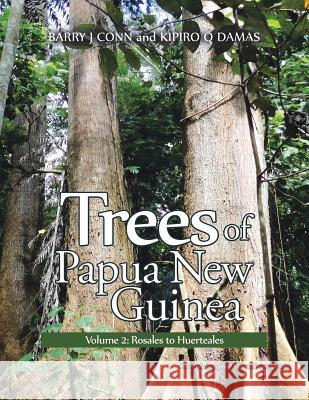 Trees of Papua New Guinea: Volume 2: Rosales to Huerteales Barry Conn Kipiro Damas 9781984505132 Xlibris Au - książka