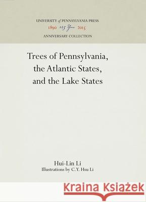 Trees of Pennsylvania: The Atlantic States and the Lake States Hui-Lin Li C. Y. Hsu Li 9780812276657 University of Pennsylvania Press - książka