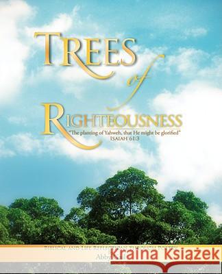 Trees of Righteousness Abby Gail 9781604778557 Xulon Press - książka