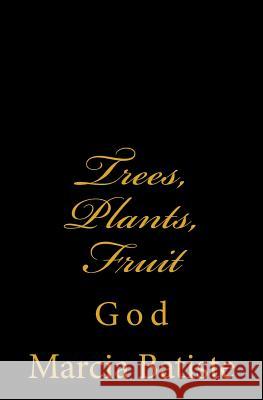Trees, Plants, Fruit: God Marcia Batiste 9781496178572 Createspace - książka