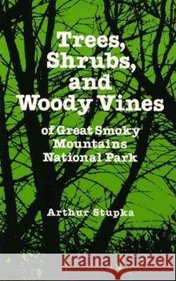 Trees Shrubs Woody Vines Great Smoky : Mountains National Park Arthur Stupka 9780870490538 University of Tennessee Press - książka