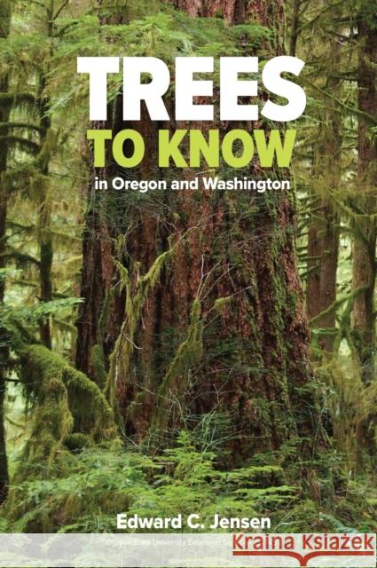 Trees to Know in Oregon and Washington Edward C. Jensen 9780870711206 Oregon State University Press - książka