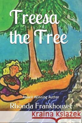 Treesa the Tree: A Childrens Story Rhonda Frankhouser, Christine McBride 9781731346889 Independently Published - książka