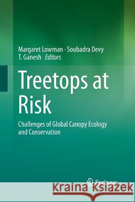 Treetops at Risk: Challenges of Global Canopy Ecology and Conservation Lowman, Margaret 9781489997180 Springer - książka