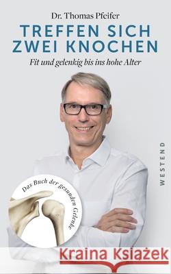Treffen sich zwei Knochen Pfeifer, Thomas 9783864894800 Westend Verlag - książka