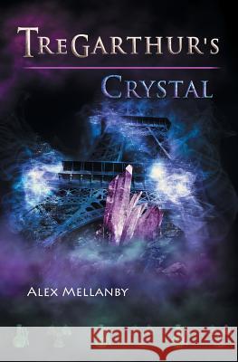 Tregarthur's Crystal: Book 4 Alex Mellanby 9781909776203 Cillian Press - książka