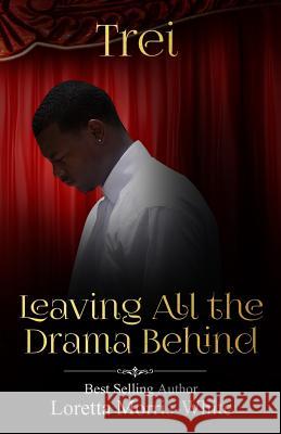 Trei': Leaving All The Drama Behind White, Loretta Morris 9781523824687 Createspace Independent Publishing Platform - książka