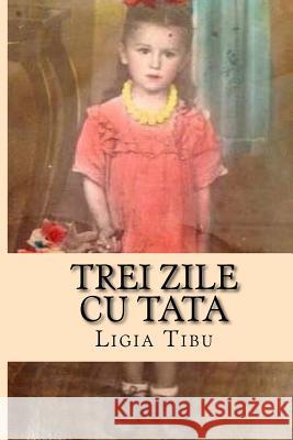 Trei Zile Cu Tata: Povestiri Din Bucovina Ligia Tibu 9781539692836 Createspace Independent Publishing Platform - książka