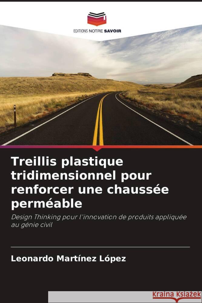 Treillis plastique tridimensionnel pour renforcer une chauss?e perm?able Leonardo Mart?ne 9786207045457 Editions Notre Savoir - książka