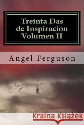 Treinta Das de Inspiracion Volumen II MS Angel L. Ferguson 9781546796367 Createspace Independent Publishing Platform - książka