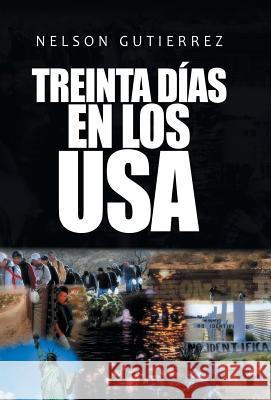 Treinta Días En Los Usa Nelson Gutiérrez 9781506525983 Palibrio - książka