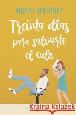 Treinta días para salvarte el culo Raquel Antúnez 9798463688019 Independently Published - książka