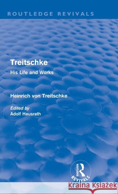 Treitschke: His Life and Works: Heinrich Von Treitschke Treitschke, Heinrich Von 9780415685467 Routledge - książka