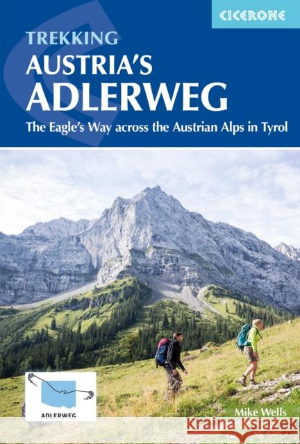Trekking Austria's Adlerweg: The Eagle's Way across the Austrian Alps in Tyrol Mike Wells 9781786310903 Cicerone Press - książka