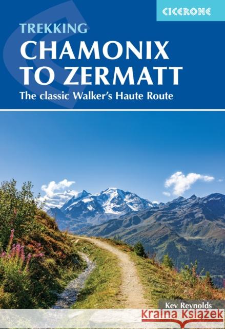 Trekking Chamonix to Zermatt: The classic Walker's Haute Route Kev Reynolds 9781786311382 Cicerone Press - książka