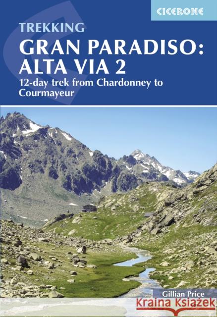 Trekking Gran Paradiso: Alta Via 2: From Chardonney to Courmayeur in the Aosta Valley Gillian Price 9781786311849 Cicerone Press - książka