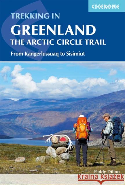 Trekking in Greenland - The Arctic Circle Trail: From Kangerlussuaq to Sisimiut Paddy Dillon Dillon Paddy 9781852849672 Cicerone Press - książka