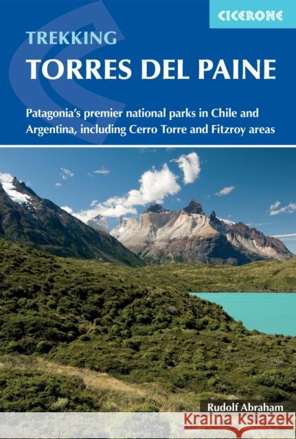 Trekking in Torres del Paine: Patagonia's premier national parks in Chile and Argentina, including Cerro Torre and Fitz Roy areas  9781786311719 Cicerone Press - książka