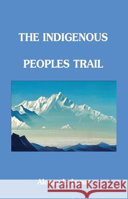 Trekking the Indigenous Peoples Trail Alonzo Lucius Lyons 9781463747626 Createspace - książka