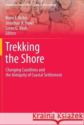 Trekking the Shore: Changing Coastlines and the Antiquity of Coastal Settlement Bicho, Nuno F. 9781461428862 Springer - książka