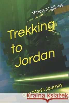 Trekking to Jordan: One Man's Journey Migliore, Vince 9798835670888 Independently published - książka