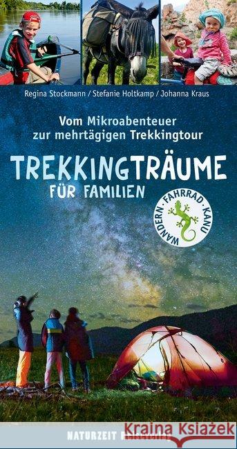 Trekkingträume für Familien : Vom Mikroabenteuer zur mehrtägigen Trekkingtour Holtkamp, Stefanie; Stockmann, Regina; Kraus, Johanna 9783944378251 Naturzeit Reiseverlag - książka