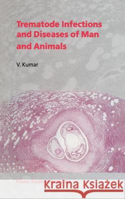 Trematode Infections and Diseases of Man and Animals V. Kumar 9780792355090 Kluwer Academic Publishers - książka