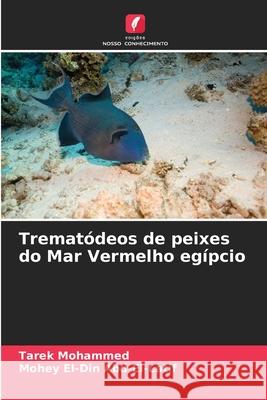 Trematódeos de peixes do Mar Vermelho egípcio Mohammed, Tarek, Abd-El-Latif, Mohey El-Din 9786200766410 Edições Nosso Conhecimento - książka