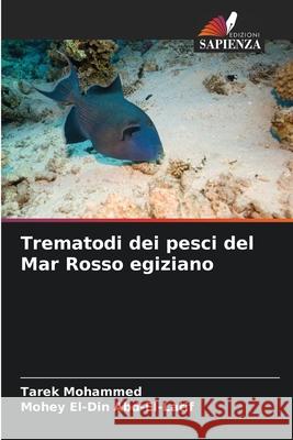 Trematodi dei pesci del Mar Rosso egiziano Mohammed, Tarek, Abd-El-Latif, Mohey El-Din 9786200766373 Edizioni Sapienza - książka