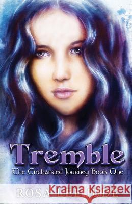 Tremble: The Enchanted Journey Book One Rosa Lee Jude 9781942994008 Ink on My Fingers Publishing - książka